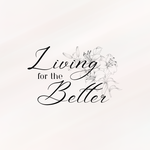 Living for the Better